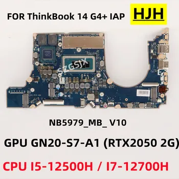 Для Lenovo ThinkBook 14 G4 + Материнская плата ноутбука IAP NB5979_MB_ V10, процессор I5-12500H/I7-12700H, графический процессор RTX2050 RAM16G FRU 5B21F38493 0