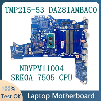 Материнская плата DAZ8IAMBAC0 Для ACER TMP215-53 P215-51 P215-53 P214-53G Материнская плата ноутбука NBVPM11004 С процессором SRK0A 7505 100% Протестирована В хорошем состоянии